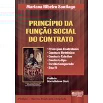PRINCÍPIO DA FUNÇÃO SOCIAL DO CONTRATO, O - PREFÁCIO DE MARIA HELENA DINIZ -  PRINCÍPIO CONTRATUAL  CONTRATO ELETRÔNICO  CONTRATO COLETIVO  CONTRATO-TIPO  DIREITO COMPARADO